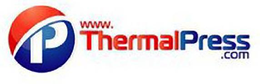 P WWW. THERMAL PRESS .COM trademark