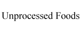UNPROCESSED FOODS trademark