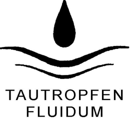 TAUTROPFEN FLUIDUM trademark