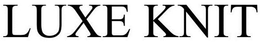 LUXE KNIT trademark