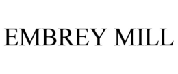 EMBREY MILL trademark