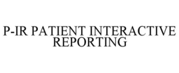 P-IR PATIENT INTERACTIVE REPORTING trademark