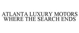 ATLANTA LUXURY MOTORS WHERE THE SEARCH ENDS trademark