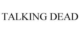 TALKING DEAD trademark