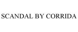SCANDAL BY CORRIDA trademark