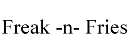 FREAK -N- FRIES trademark