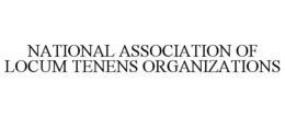 NATIONAL ASSOCIATION OF LOCUM TENENS ORGANIZATIONS trademark