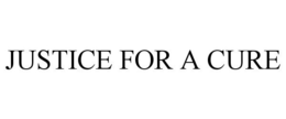 JUSTICE FOR A CURE trademark
