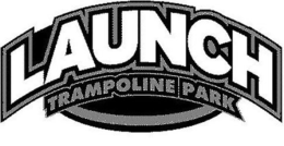 LAUNCH TRAMPOLINE PARK trademark