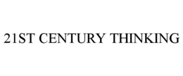 21ST CENTURY THINKING trademark