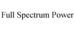 FULL SPECTRUM POWER trademark