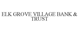 ELK GROVE VILLAGE BANK & TRUST trademark