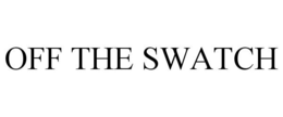 OFF THE SWATCH trademark