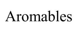AROMABLES trademark