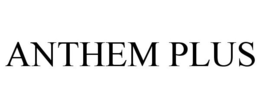 ANTHEM PLUS trademark