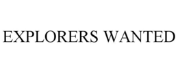 EXPLORERS WANTED trademark