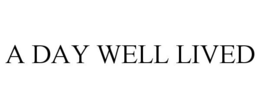 A DAY WELL LIVED trademark
