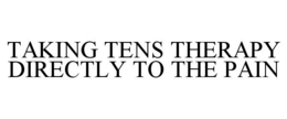TAKING TENS THERAPY DIRECTLY TO THE PAIN trademark