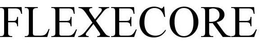 FLEXECORE trademark