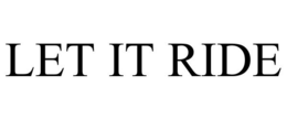 LET IT RIDE trademark
