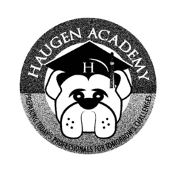 HAUGEN ACADEMY H PREPARING TODAY'S PROFESSIONALS FOR TOMORROW'S CHALLENGES. trademark