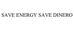 SAVE ENERGY SAVE DINERO trademark