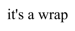 IT'S A WRAP trademark