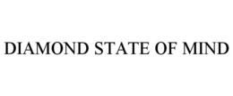 DIAMOND STATE OF MIND trademark