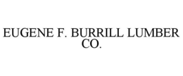 EUGENE F. BURRILL LUMBER CO. trademark