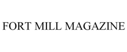 FORT MILL MAGAZINE trademark