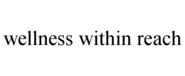 WELLNESS WITHIN REACH trademark