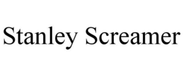 STANLEY SCREAMER trademark