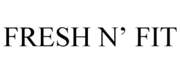 FRESH N' FIT trademark