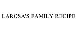 LAROSA'S FAMILY RECIPE trademark