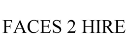FACES 2 HIRE trademark