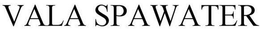 VALA SPAWATER trademark