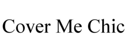 COVER ME CHIC trademark