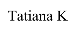 TATIANA K trademark