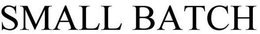 SMALL BATCH trademark