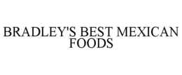 BRADLEY'S BEST MEXICAN FOODS trademark
