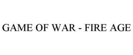 GAME OF WAR - FIRE AGE trademark