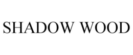 SHADOW WOOD trademark