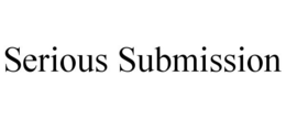 SERIOUS SUBMISSION trademark