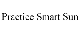 PRACTICE SMART SUN trademark