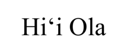 HI'I OLA trademark