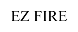 EZ FIRE trademark