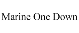 MARINE ONE DOWN trademark