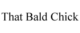 THAT BALD CHICK trademark