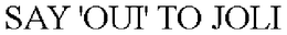 SAY 'OUI' TO JOLI trademark