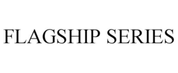 FLAGSHIP SERIES trademark